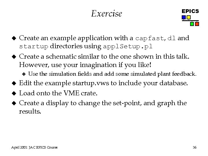 Exercise u u Create an example application with a capfast, dl and startup directories