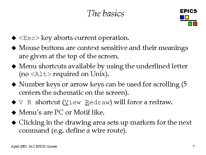 The basics u u u u EPICS <Esc> key aborts current operation. Mouse buttons