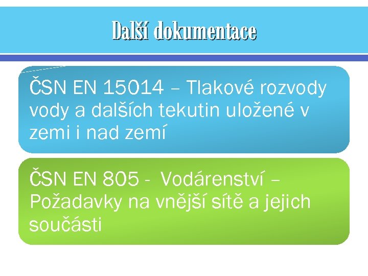 Další dokumentace ČSN EN 15014 – Tlakové rozvody a dalších tekutin uložené v zemi