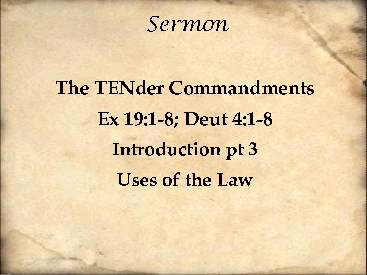 Sermon The TENder Commandments Ex 19: 1 -8; Deut 4: 1 -8 Introduction pt