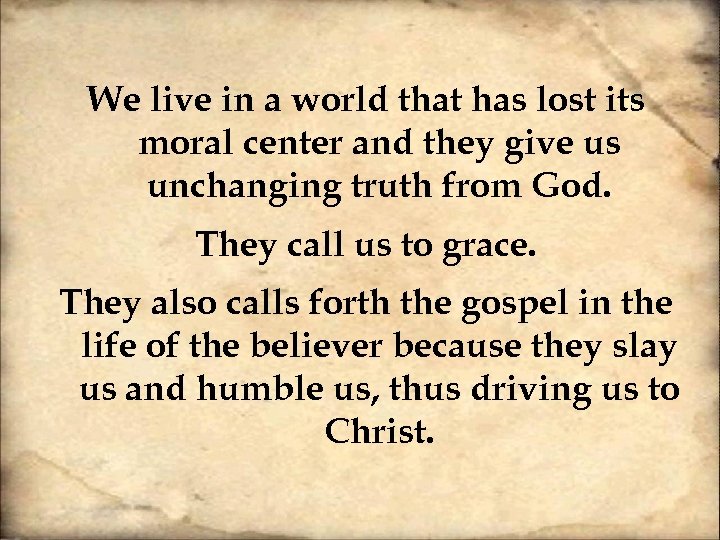 We live in a world that has lost its moral center and they give