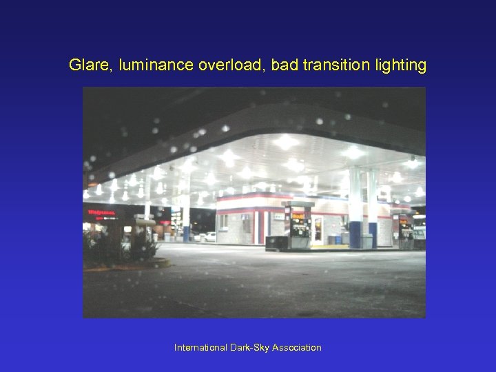 Glare, luminance overload, bad transition lighting International Dark-Sky Association 