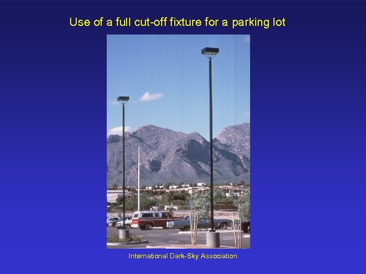 Use of a full cut-off fixture for a parking lot International Dark-Sky Association 