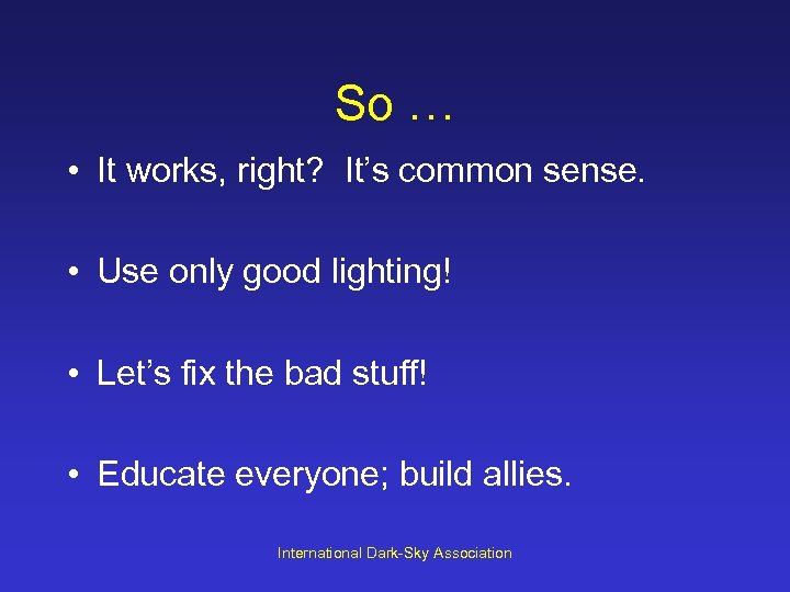 So … • It works, right? It’s common sense. • Use only good lighting!