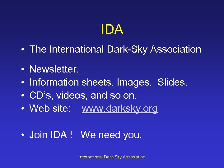 IDA • The International Dark-Sky Association • • Newsletter. Information sheets. Images. Slides. CD’s,