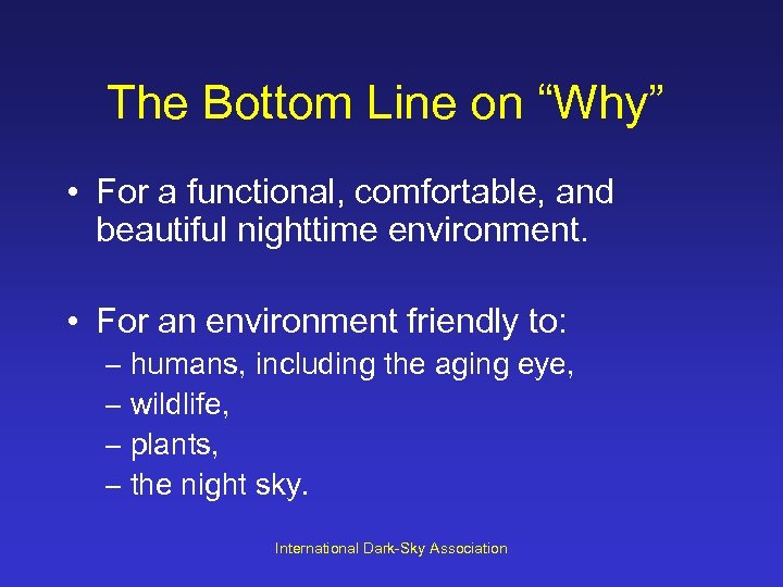 The Bottom Line on “Why” • For a functional, comfortable, and beautiful nighttime environment.