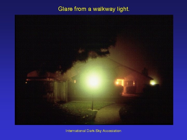 Glare from a walkway light. International Dark-Sky Association 