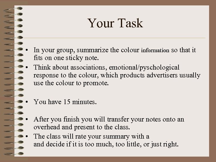 Your Task • In your group, summarize the colour information so that it fits