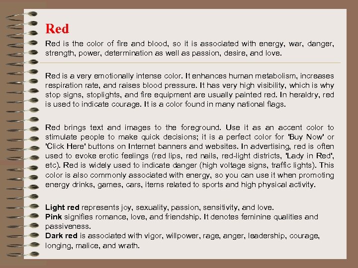 Red is the color of fire and blood, so it is associated with energy,