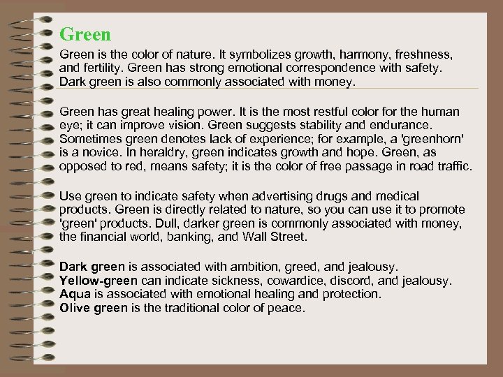 Green is the color of nature. It symbolizes growth, harmony, freshness, and fertility. Green