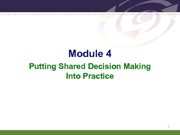 Module 4 Putting Shared Decision Making Into Practice 2 