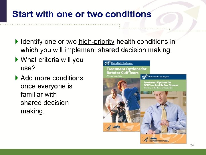 Start with one or two conditions Identify one or two high-priority health conditions in