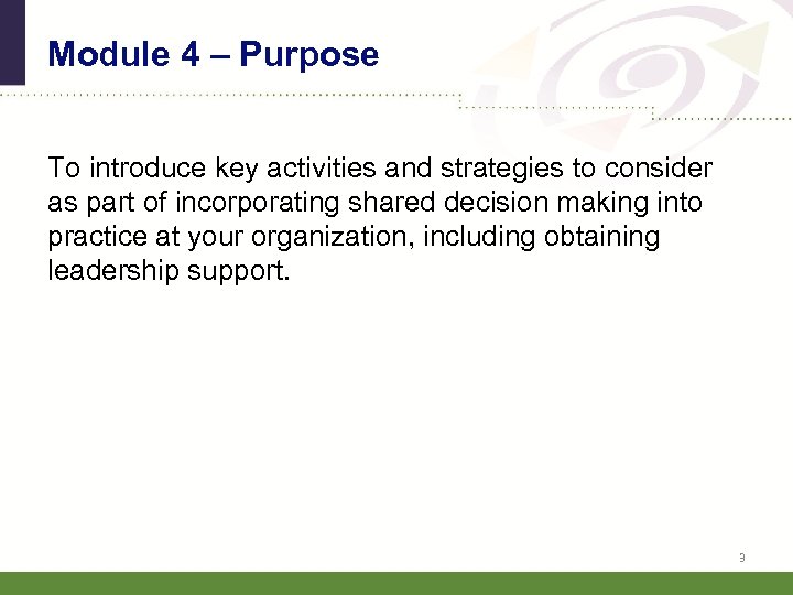 Module 4 – Purpose To introduce key activities and strategies to consider as part