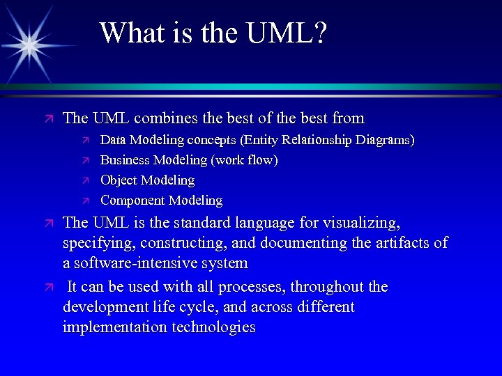 What is the UML? ä The UML combines the best of the best from