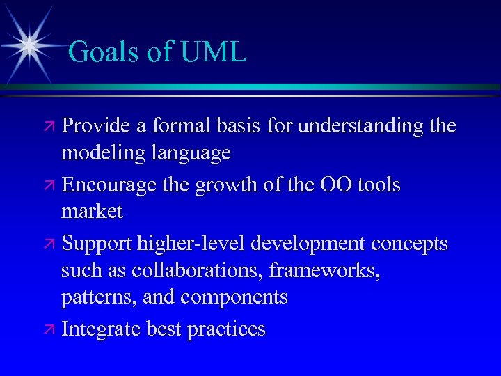 Goals of UML ä Provide a formal basis for understanding the modeling language ä