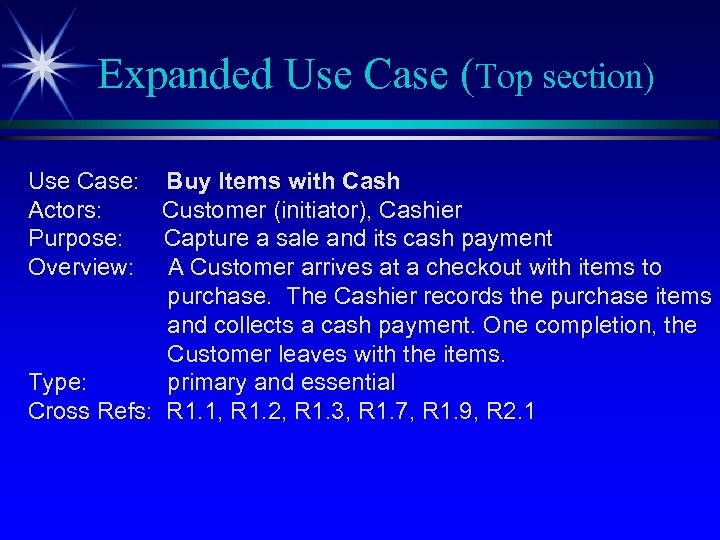 Expanded Use Case (Top section) Use Case: Buy Items with Cash Actors: Customer (initiator),