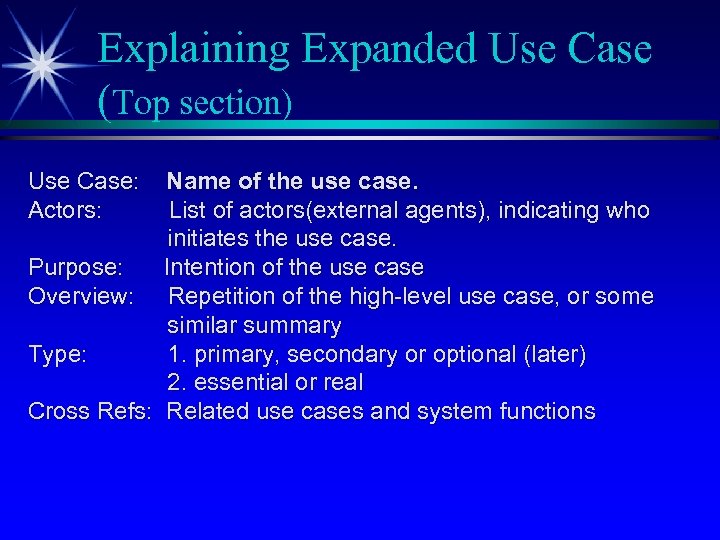 Explaining Expanded Use Case (Top section) Use Case: Actors: Name of the use case.