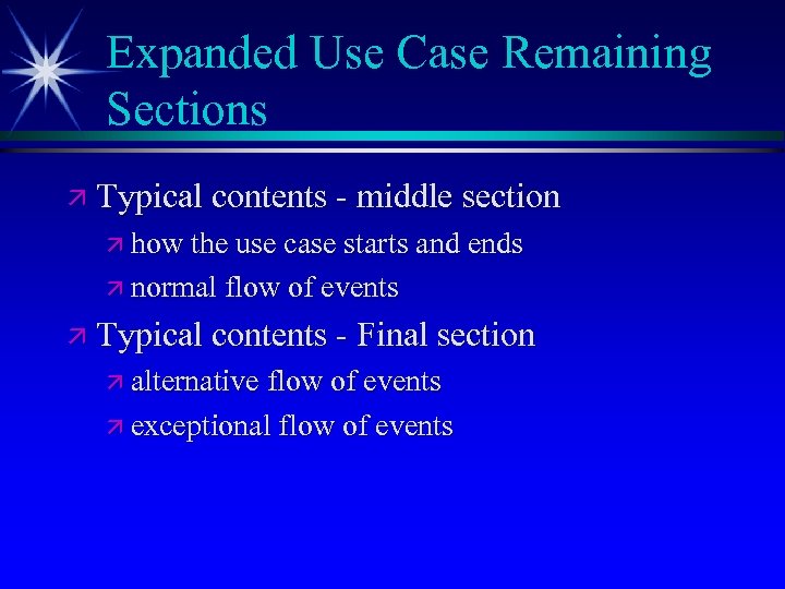 Expanded Use Case Remaining Sections ä Typical contents - middle section ä how the