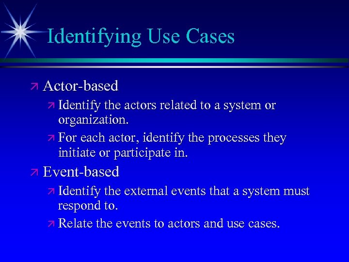 Identifying Use Cases ä Actor-based ä Identify the actors related to a system or