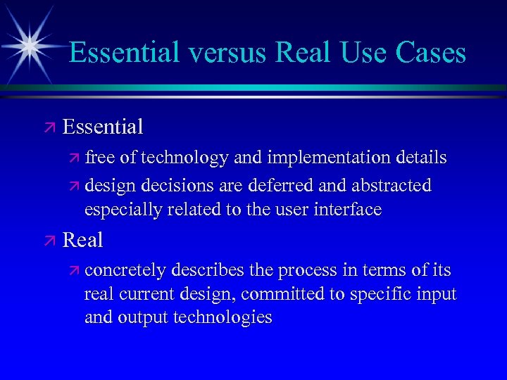 Essential versus Real Use Cases ä Essential ä free of technology and implementation details