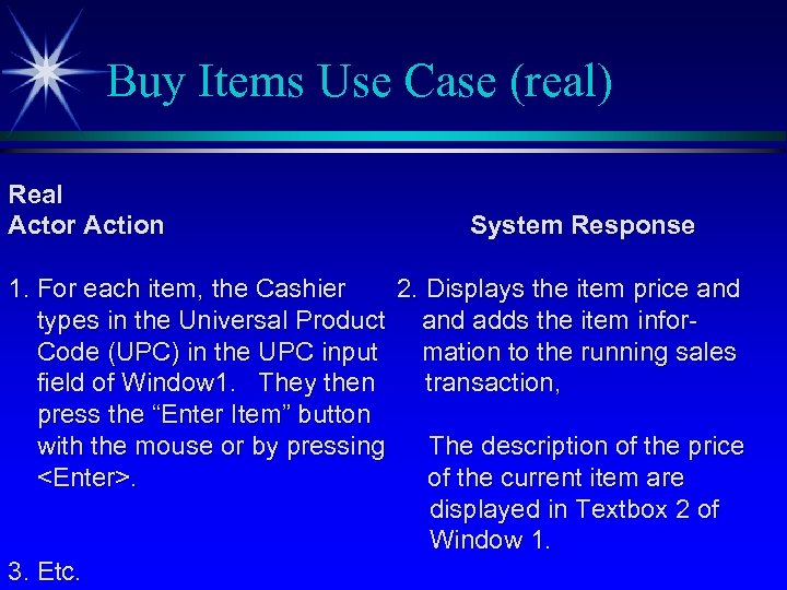 Buy Items Use Case (real) Real Actor Action System Response 1. For each item,