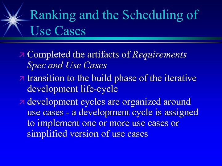 Ranking and the Scheduling of Use Cases ä Completed the artifacts of Requirements Spec