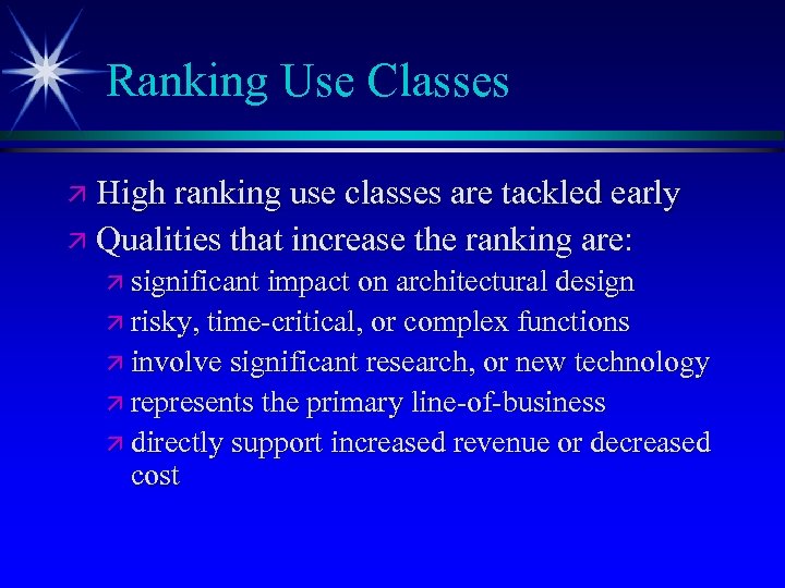 Ranking Use Classes ä High ranking use classes are tackled early ä Qualities that