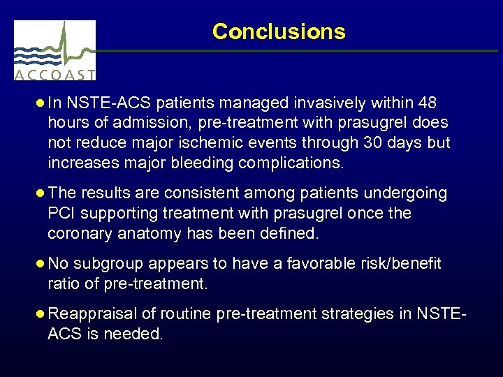 Conclusions ● In NSTE-ACS patients managed invasively within 48 hours of admission, pre-treatment with