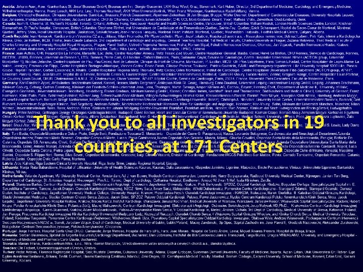 Thank you to all investigators in 19 countries, at 171 Centers 