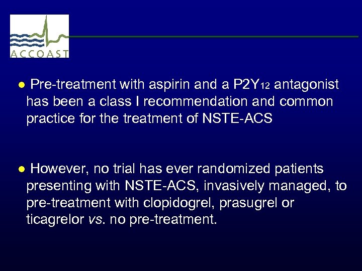 ● Pre-treatment with aspirin and a P 2 Y 12 antagonist has been a