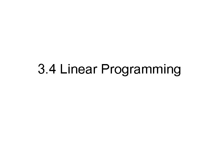 3. 4 Linear Programming 