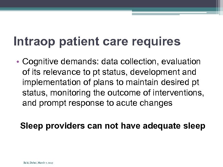 Intraop patient care requires • Cognitive demands: data collection, evaluation of its relevance to