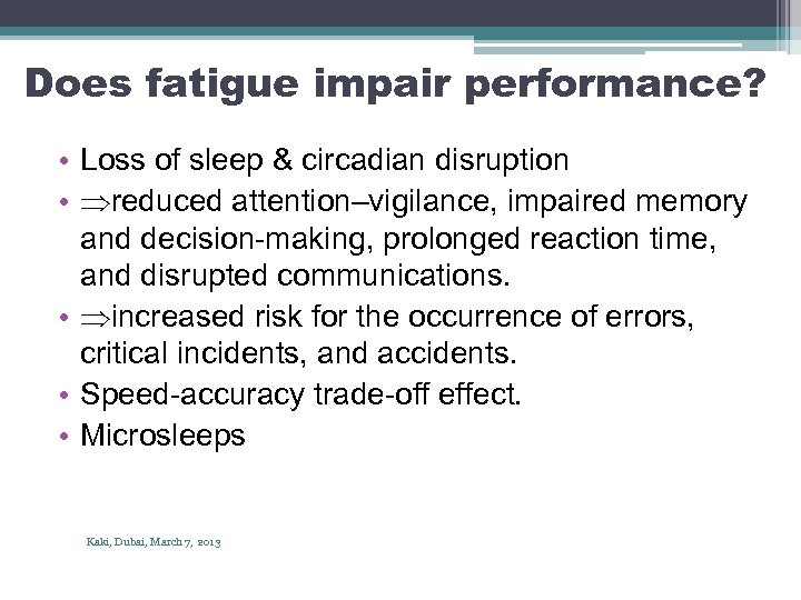 Does fatigue impair performance? • Loss of sleep & circadian disruption • reduced attention–vigilance,
