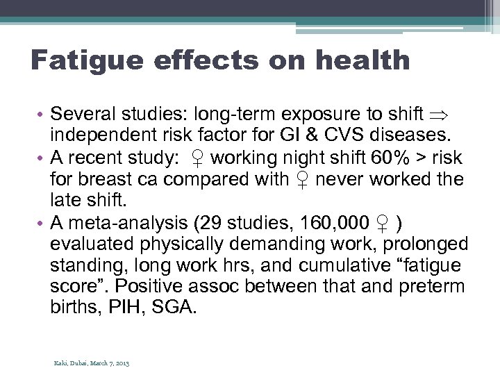 Fatigue effects on health • Several studies: long-term exposure to shift independent risk factor