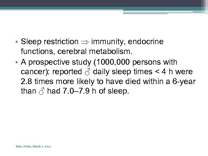  • Sleep restriction immunity, endocrine functions, cerebral metabolism. • A prospective study (1000,