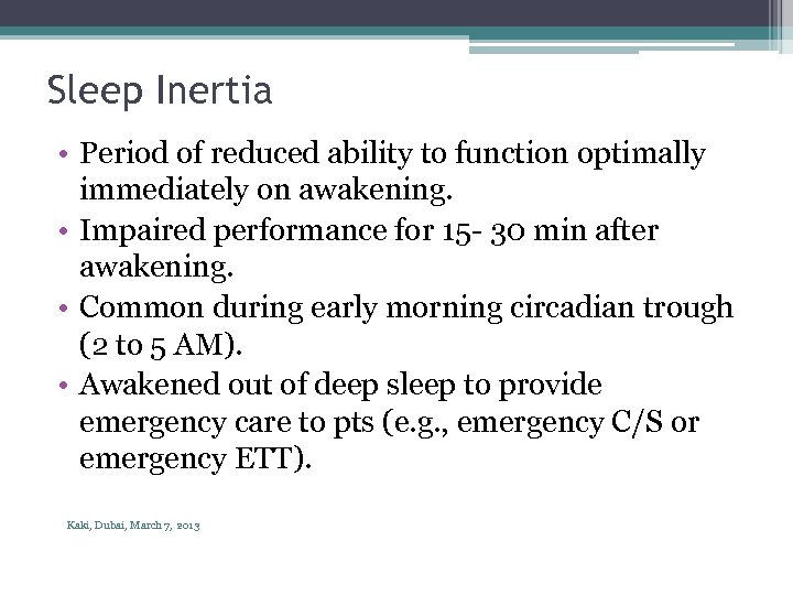 Sleep Inertia • Period of reduced ability to function optimally immediately on awakening. •