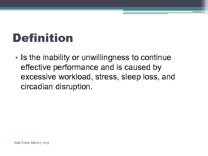 Definition • Is the inability or unwillingness to continue effective performance and is caused
