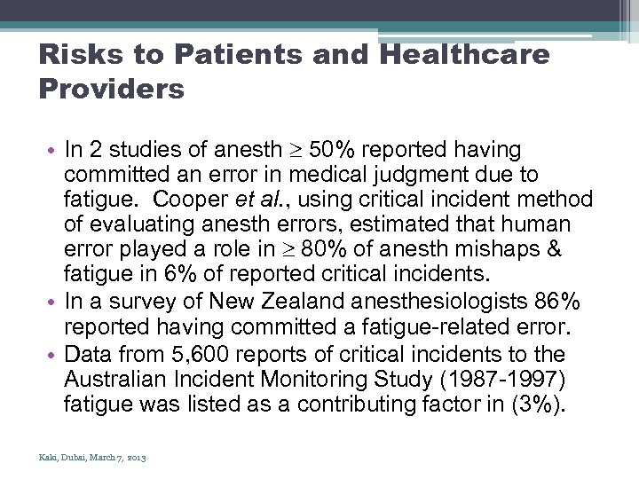 Risks to Patients and Healthcare Providers • In 2 studies of anesth 50% reported