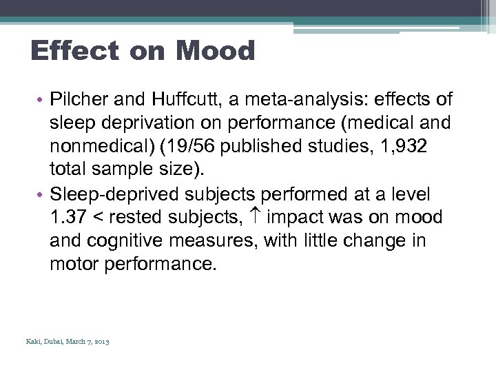 Effect on Mood • Pilcher and Huffcutt, a meta-analysis: effects of sleep deprivation on