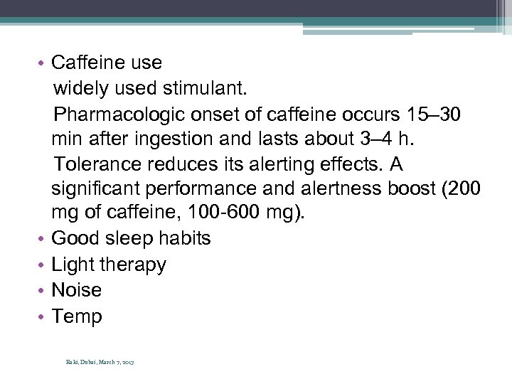  • Caffeine use widely used stimulant. Pharmacologic onset of caffeine occurs 15– 30