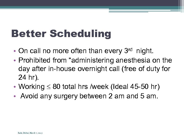 Better Scheduling • On call no more often than every 3 rd night. •