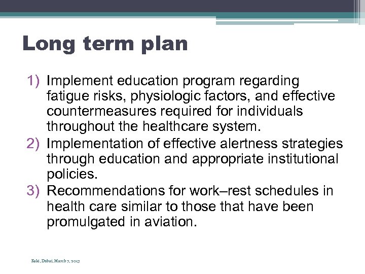 Long term plan 1) Implement education program regarding fatigue risks, physiologic factors, and effective