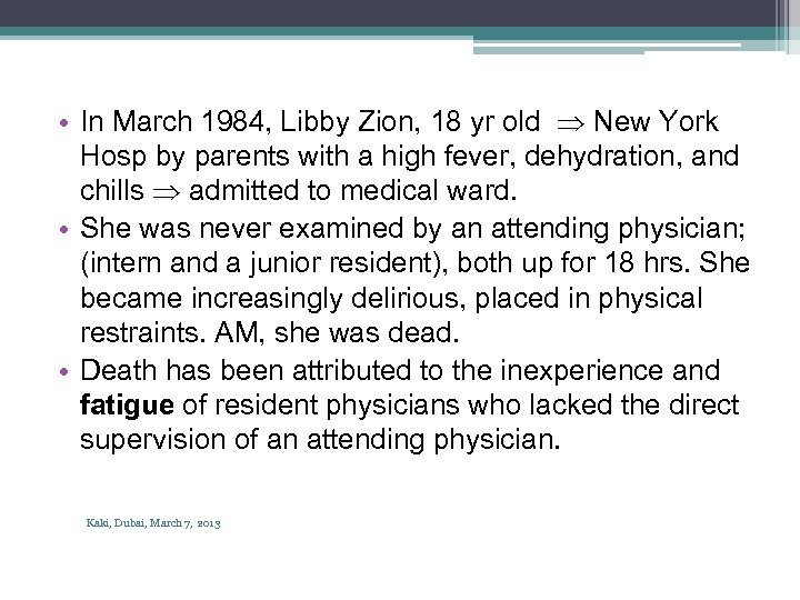  • In March 1984, Libby Zion, 18 yr old New York Hosp by