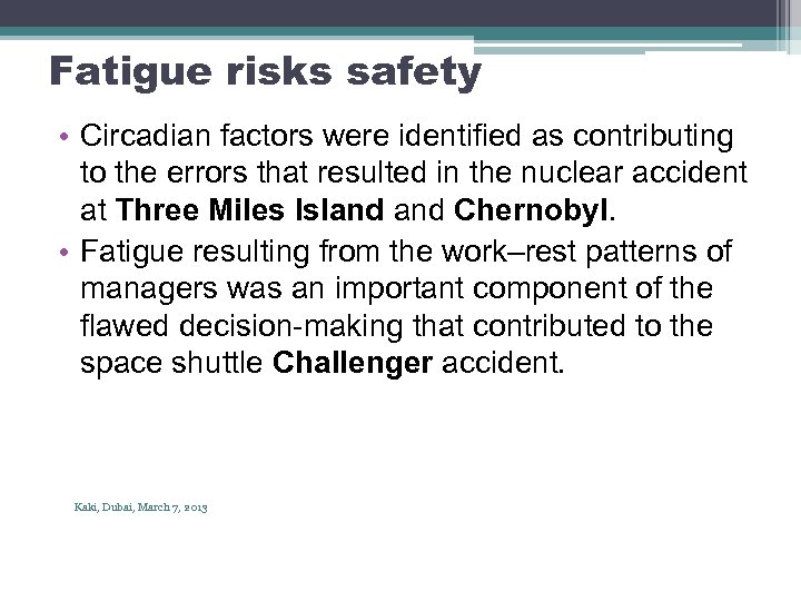 Fatigue risks safety • Circadian factors were identified as contributing to the errors that