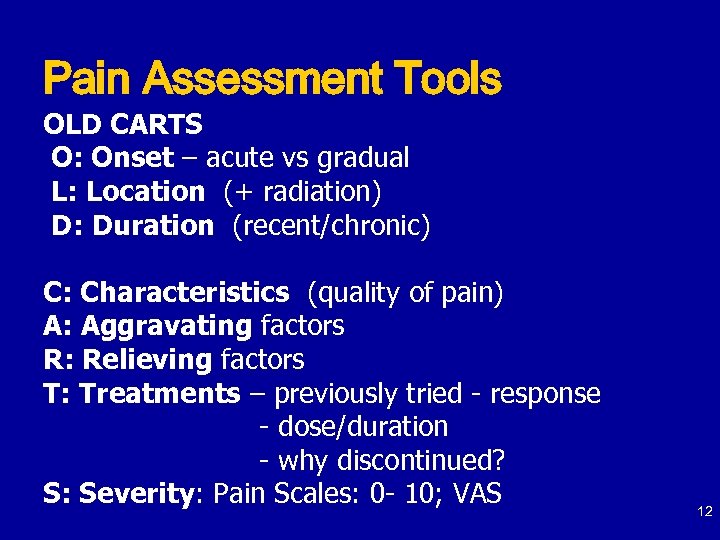 Pain Assessment Tools OLD CARTS O: Onset – acute vs gradual L: Location (+