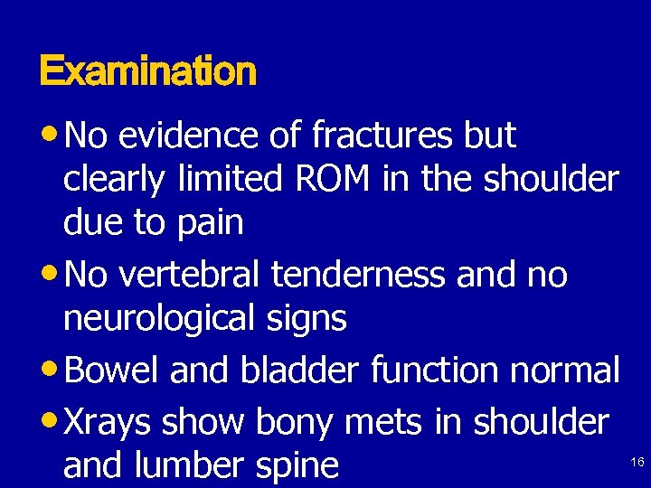 Examination • No evidence of fractures but clearly limited ROM in the shoulder due