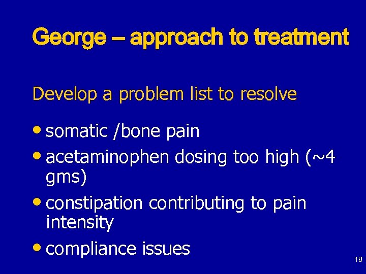 George – approach to treatment Develop a problem list to resolve • somatic /bone