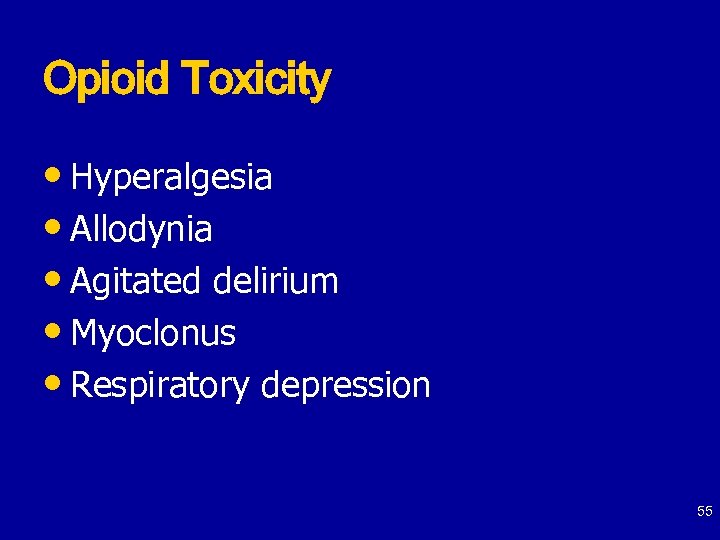 Opioid Toxicity • Hyperalgesia • Allodynia • Agitated delirium • Myoclonus • Respiratory depression