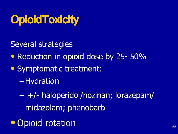 Opioid. Toxicity Several strategies • Reduction in opioid dose by 25 - 50% •