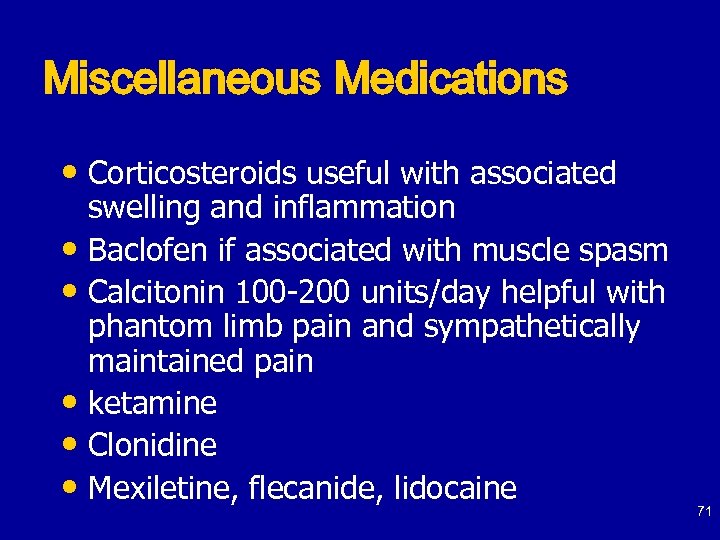 Miscellaneous Medications • Corticosteroids useful with associated swelling and inflammation • Baclofen if associated